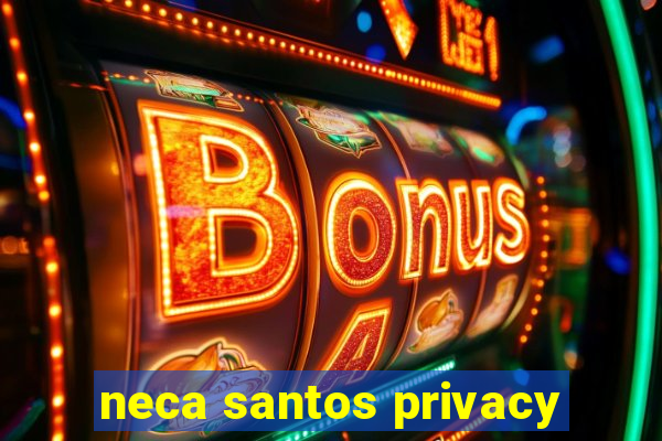 neca santos privacy